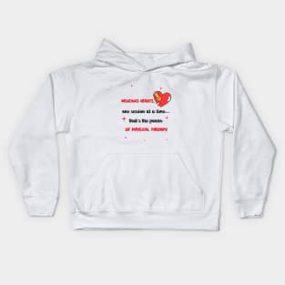 Mending hearts, one session at a time-that's the power of physical therapy Kids Hoodie